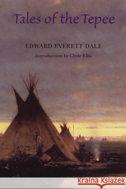 Tales of the Tepee Edward Everett Dale Mignon Good Eberhart Clyde Ellis 9780803266100