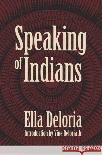 Speaking of Indians Ella Cara Deloria Vine, Jr. Deloria 9780803266148 University of Nebraska Press
