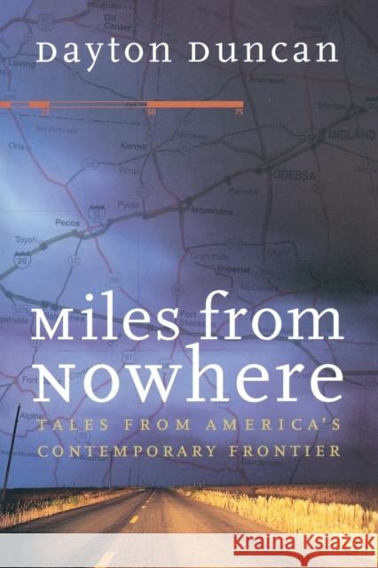 Miles from Nowhere : Tales from America's Contemporary Frontier Dayton Duncan 9780803266278 