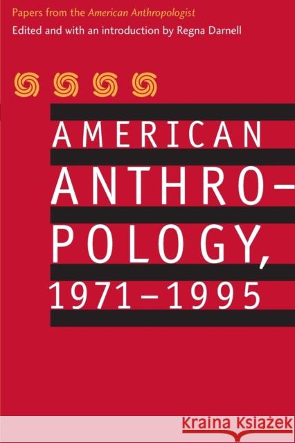 American Anthropology, 1971-1995: Papers from the American Anthropologist American Anthropological Association 9780803266353 American Anthropological Association