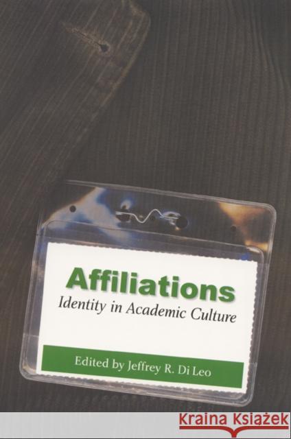 Affiliations: Identity in Academic Culture Di Leo, Jeffrey R. 9780803266360 University of Nebraska Press