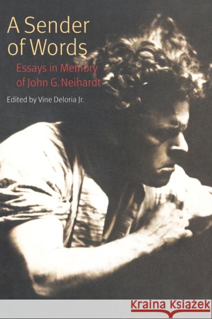 A Sender of Words: Essays in Memory of John G. Neihardt Deloria Jr, Vine 9780803266476 University of Nebraska Press