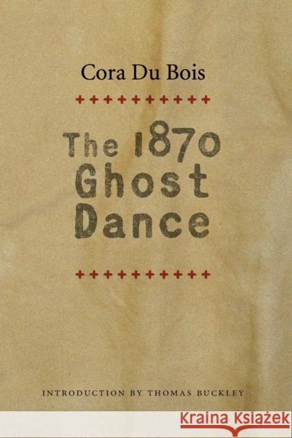 The 1870 Ghost Dance Cora D Thomas Buckley 9780803266629 University of Nebraska Press