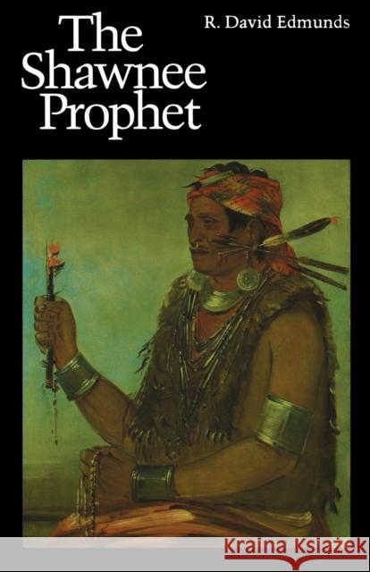 Shawnee Prophet Edmunds, R. David 9780803267114 University of Nebraska Press