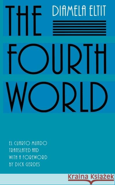 The Fourth World Diamela Eltit Dick Gerdes 9780803267237 University of Nebraska Press