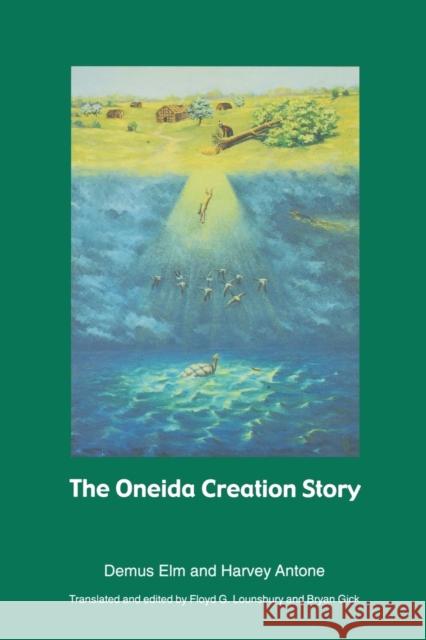 The Oneida Creation Story Demus ELM Harvey Antone Bryan Gick 9780803267428 University of Nebraska Press