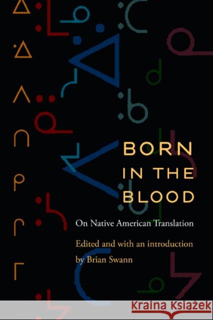 Born in the Blood: On Native American Translation Swann, Brian 9780803267596