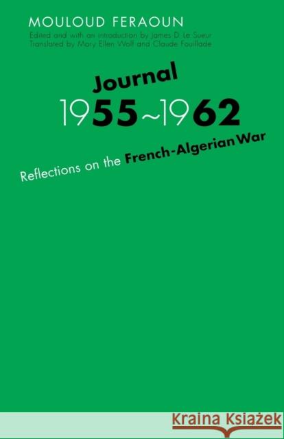 Journal, 1955-1962: Reflections on the French-Algerian War Feraoun, Mouloud 9780803269033 University of Nebraska Press