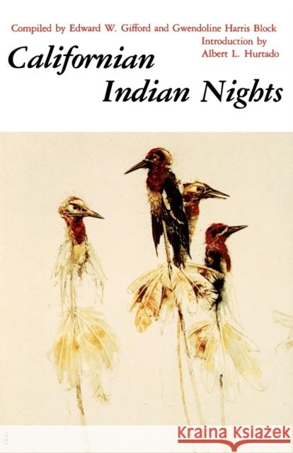 Californian Indian Nights Edward W. Gifford Gwendoline Harris Block Albert L. Hurtado 9780803270312
