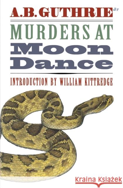 Murders at Moon Dance Alfred Bertram Jr. Guthrie William Kittredge 9780803270398