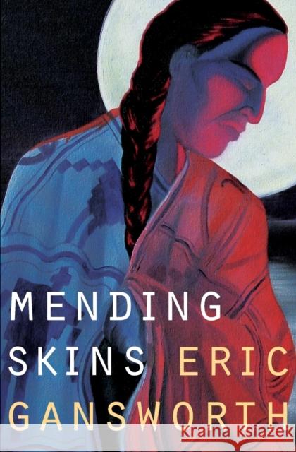 Mending Skins Eric L. Gansworth 9780803271180 Bison Books