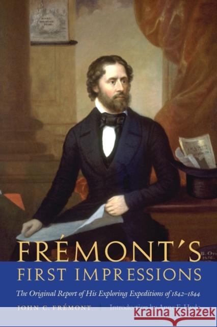 Frémont's First Impressions: The Original Report of His Exploring Expeditions of 1842-1844 Frémont, John C. 9780803271357 Bison Books