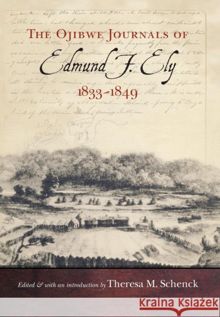 Ojibwe Journals of Edmund F. Ely, 1833-1849 Ely, Edmund F. 9780803271401 University of Nebraska Press