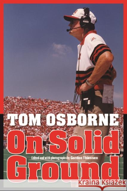 On Solid Ground Tom Osborne 9780803271470 Bison Books