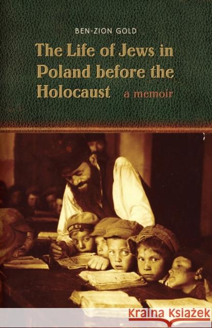 The Life of Jews in Poland Before the Holocaust Ben-Zion Gold 9780803271753 University of Nebraska Press