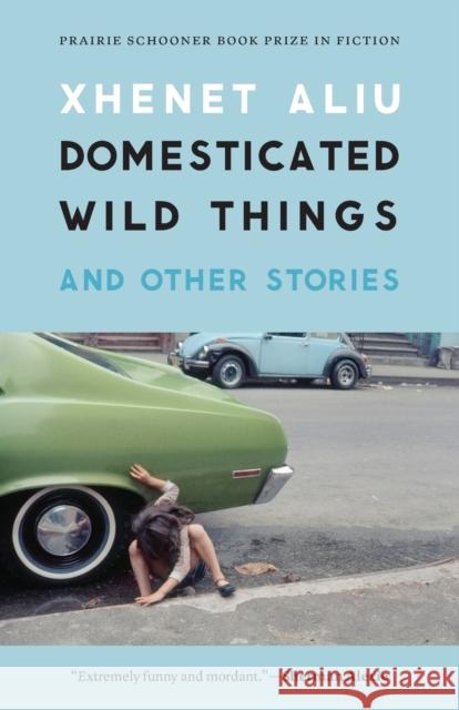 Domesticated Wild Things and Other Stories Xhenet Aliu 9780803271838 University of Nebraska Press