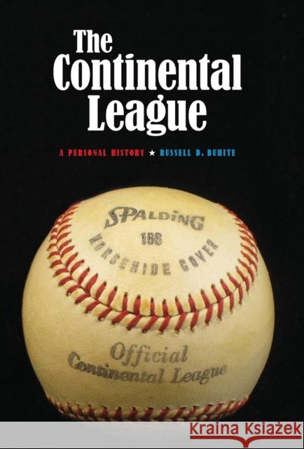 Continental League: A Personal History Buhite, Russell D. 9780803271906