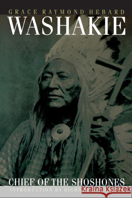 Washakie, Chief of the Shoshones Grace Raymond Hebard Richard O. Clemmer-Smith 9780803272781