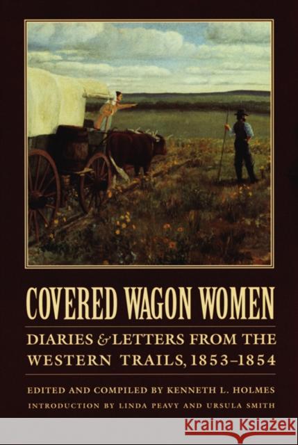 Covered Wagon Women, Volume 6: Diaries and Letters from the Western Trails, 1853-1854 Duniway, David 9780803272958 University of Nebraska Press