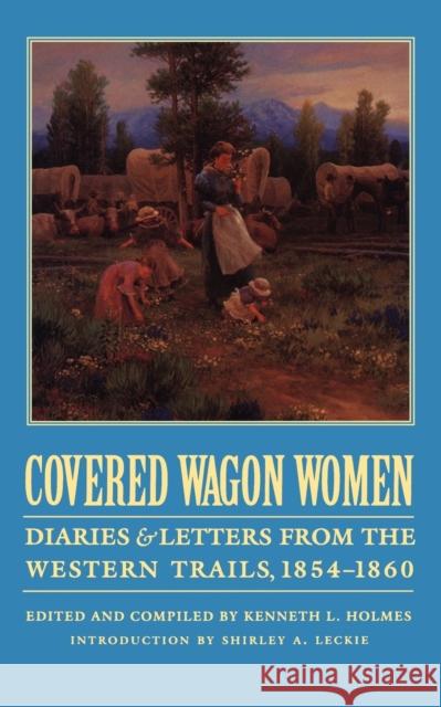 Covered Wagon Women, Volume 7: Diaries and Letters from the Western Trails, 1854-1860 Hegel, Georg Wilhelm Friedrich 9780803272965
