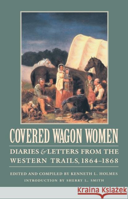 Covered Wagon Women, Volume 9: Diaries and Letters from the Western Trails, 1864-1868 Duniway, David 9780803272989