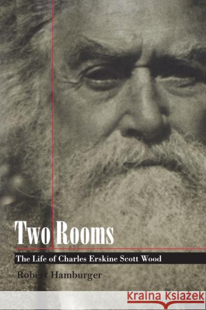 Two Rooms: The Life of Charles Erskine Scott Wood Robert Hamburger 9780803273153