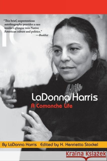 Ladonna Harris: A Commanche Life Harris, Ladonna 9780803273603 Bison Books