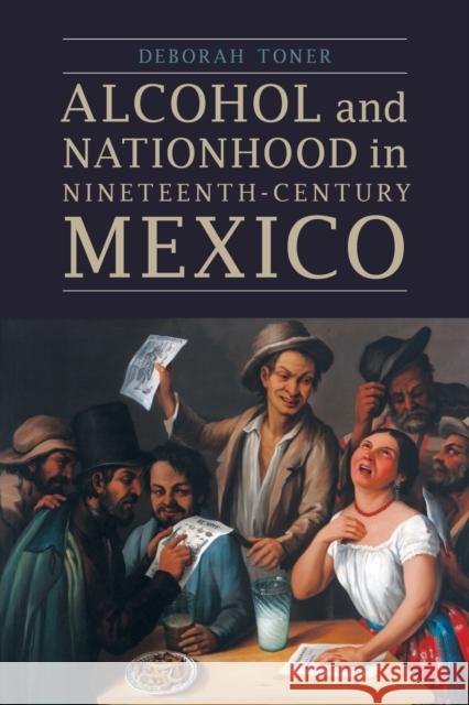 Alcohol and Nationhood in Nineteenth-Century Mexico  9780803274327 Not Avail