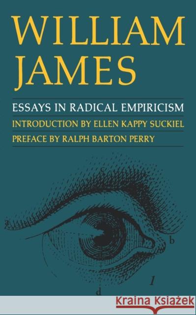 Essays in Radical Empiricism William James Ellen Kappy Suckiel 9780803275898 University of Nebraska Press
