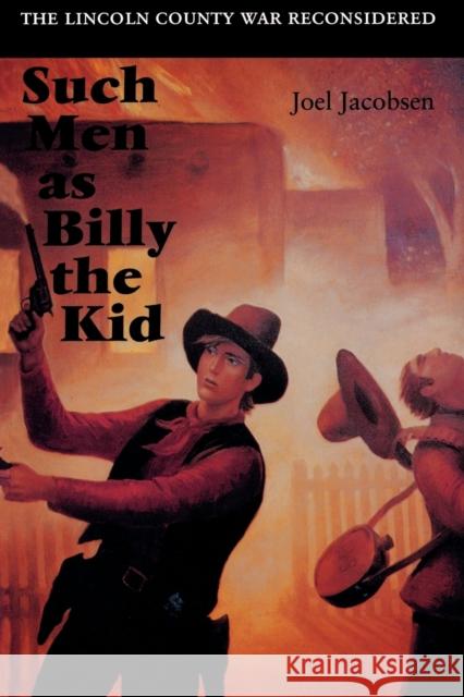 Such Men as Billy the Kid Jacobsen, Joel 9780803276062 Bison Books