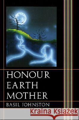 Honour Earth Mother Basil Johnston 9780803276222