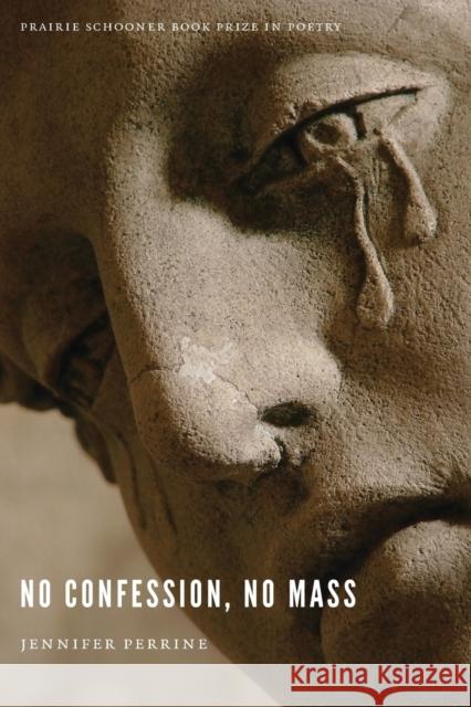 No Confession, No Mass Jennifer Perrine 9780803277236 University of Nebraska Press