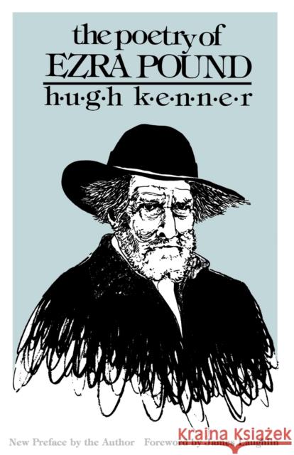 The Poetry of Ezra Pound Hugh Kenner James Laughlin 9780803277564 University of Nebraska Press