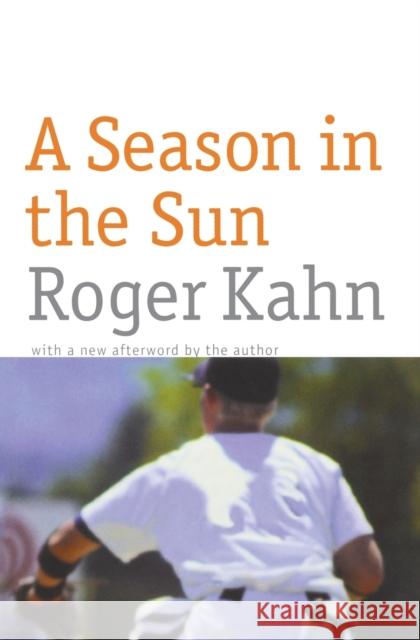 A Season in the Sun Roger Kahn 9780803277939