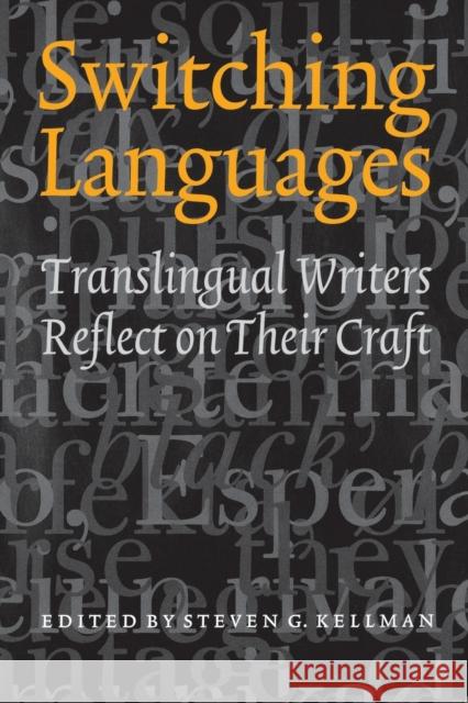 Switching Languages: Translingual Writers Reflect on Their Craft Steven G. Kellman 9780803278073 Bison Books