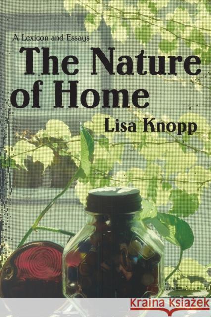 The Nature of Home: A Lexicon and Essays Knopp, Lisa 9780803278141