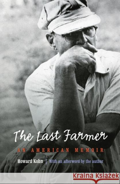 Last Farmer: An American Memoir Kohn, Howard 9780803278158