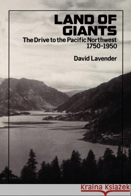 Land of Giants: The Drive to the Pacific Northwest, 1750-1950 Lavender, David Sievert 9780803279056 University of Nebraska Press