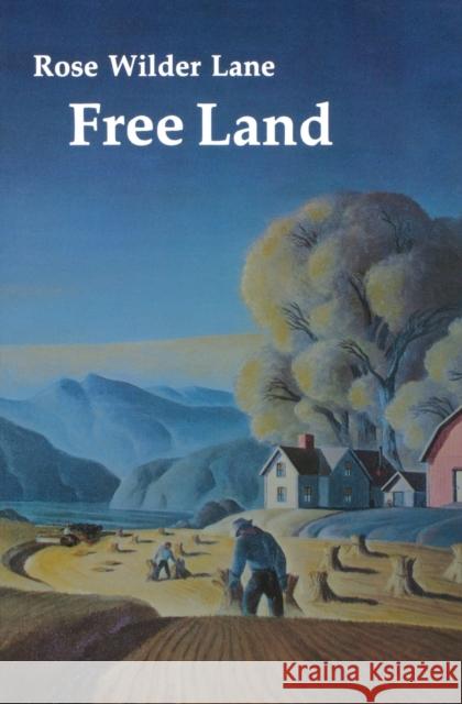 Free Land Rose Wilder Lane 9780803279148 University of Nebraska Press
