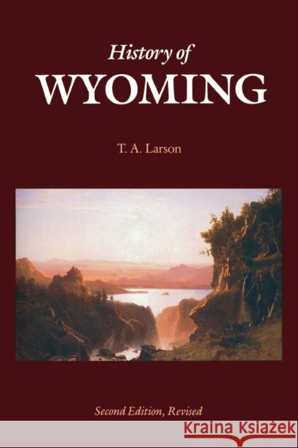 History of Wyoming T. A. Larson Jack Brodie 9780803279360