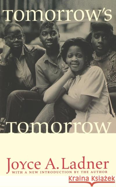 Tomorrow's Tomorrow: The Black Woman Joyce A. Ladner 9780803279568 University of Nebraska Press