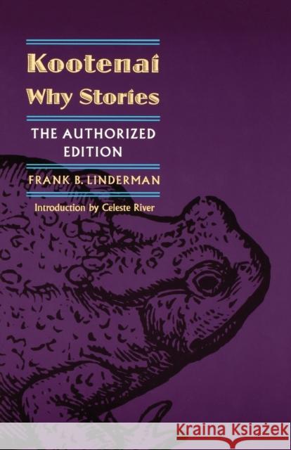 Kootenai Why Stories Frank B. Linderman Celeste River 9780803279728 Bison Books