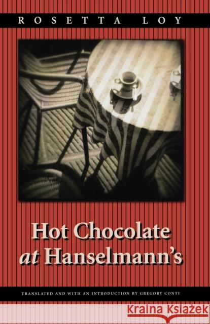 Hot Chocolate at Hanselmann's Rosetta Loy Gregory Conti 9780803280069 University of Nebraska Press