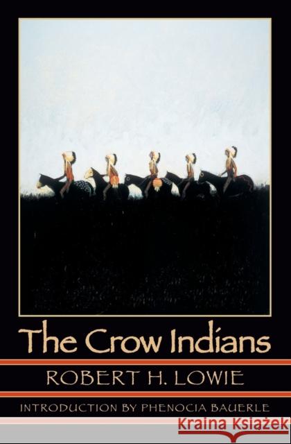 The Crow Indians (Second Edition) Lowie, Robert Harry 9780803280274