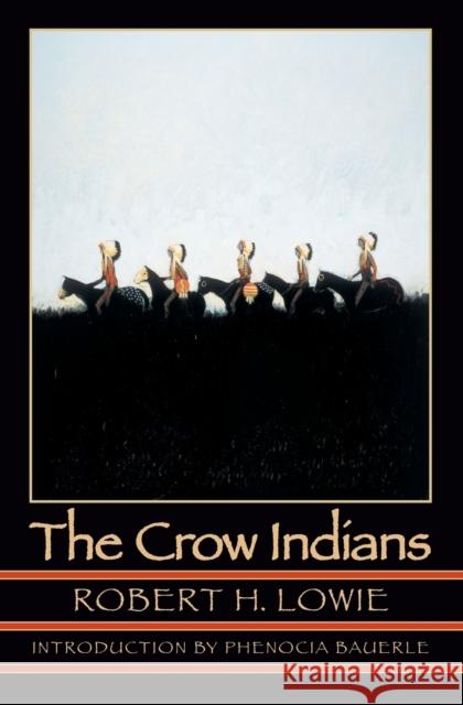 The Crow Indians (Second Edition) Lowie, Robert Harry 9780803280274 Bison Books