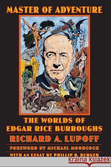 Master of Adventure: The Worlds of Edgar Rice Burroughs Lupoff, Richard a. 9780803280304