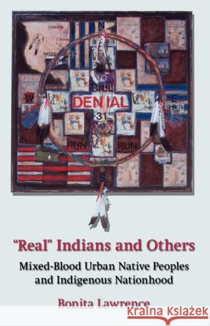 Real Indians and Others: Mixed-Blood Urban Native Peoples and Indigenous Nationhood Lawrence, Bonita 9780803280373 University of Nebraska Press
