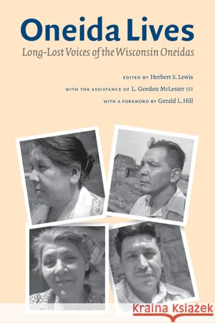 Oneida Lives: Long-Lost Voices of the Wisconsin Oneidas Lewis, Herbert S. 9780803280434 University of Nebraska Press