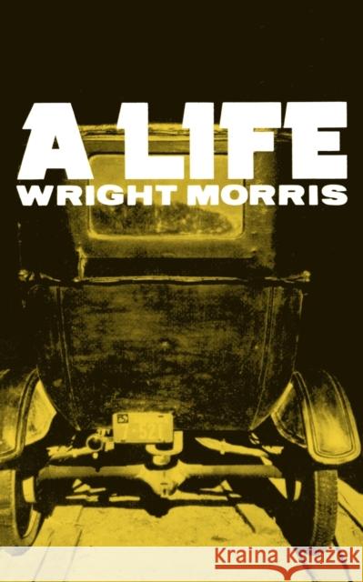 A Life Wright Morris 9780803281066