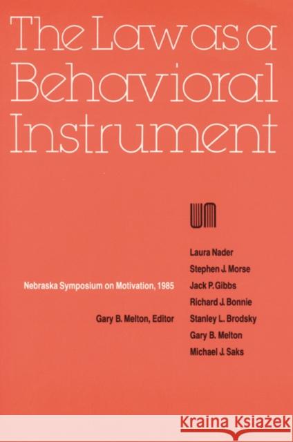 Nebraska Symposium on Motivation, 1985, Volume 33: The Law as a Behavioral Instrument Nebraska Symposium 9780803281325